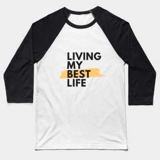 Living my best life tee Baseball T-Shirt